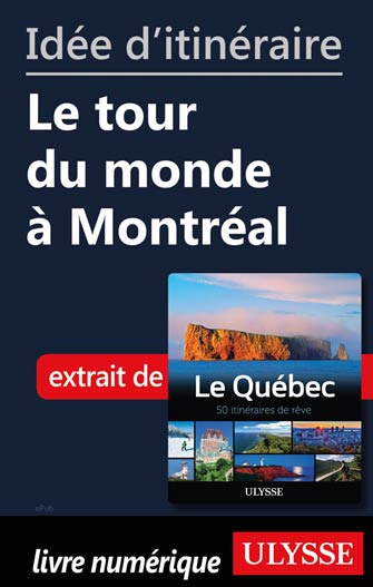 Idée d'itinéraire - Le tour du monde à Montréal