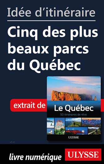 Idée d'itinéraire - Cinq des plus beaux parcs du Québec