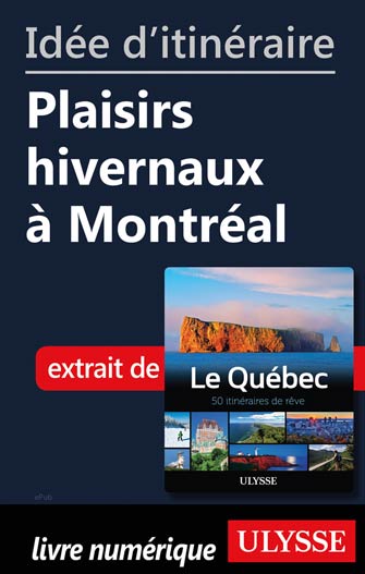 Idée d'itinéraire - Plaisirs hivernaux à Montréal