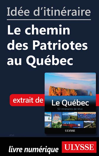 Idée d'itinéraire - Le chemin des Patriotes au Québec