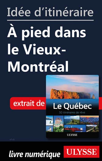 Idée d'itinéraire - À pied dans le Vieux-Montréal