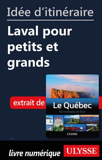 Idée d'itinéraire - Laval pour petits et grands