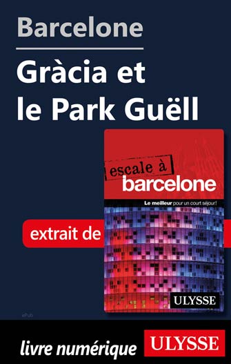 Barcelone - Gràcia et le Park Güell