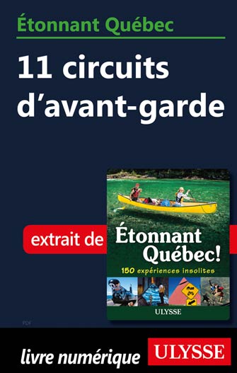 Étonnant Québec: 11 circuits d
