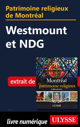 Patrimoine religieux de Montréal: Westmount et NDG