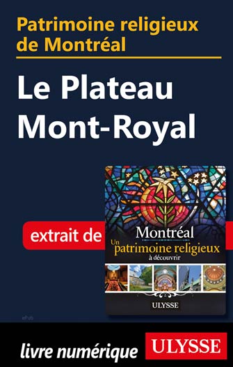 Patrimoine religieux de Montréal: Le Plateau Mont-Royal