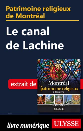 Patrimoine religieux de Montréal: Le canal de Lachine