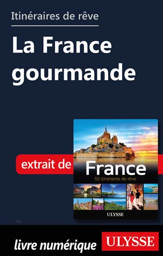 Itinéraires de rêve - La France gourmande