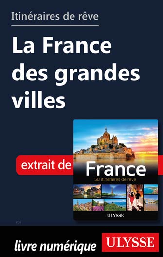 Itinéraires de rêve - La France des grandes villes