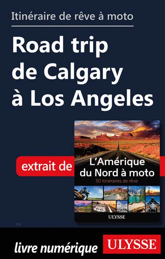 Itinéraire de rêve à moto Road trip de Calgary à Los Angeles