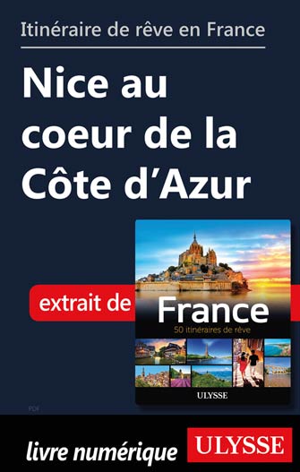 Itinéraire de rêve en France Nice au coeur de la Côte d’Azur