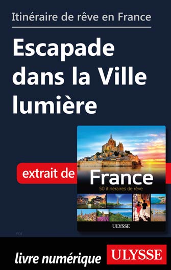 Itinéraire de rêve en France Escapade dans la Ville lumière