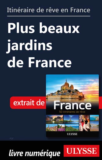 Itinéraire de rêve en France - Plus beaux jardins de France