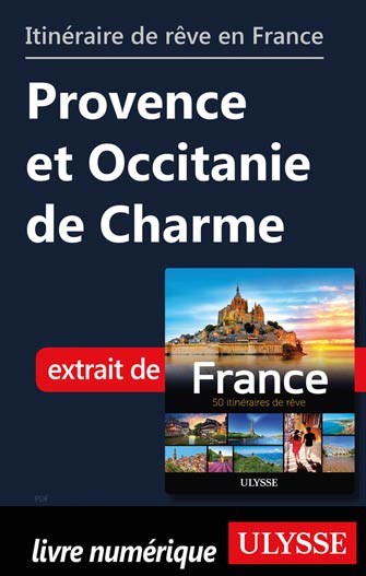 Itinéraire de rêve en France Provence et Occitanie de Charme