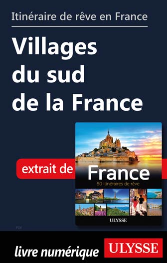 Itinéraire de rêve en France - Villages du sud de la France