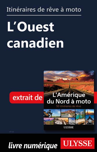 Itinéraires de rêve à moto - L’Ouest canadien