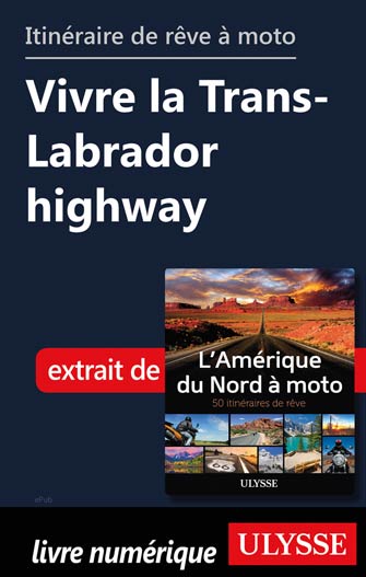 Itinéraire de rêve à moto - Vivre la Trans-Labrador highway