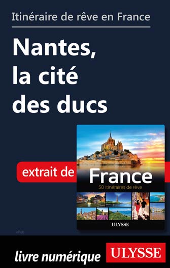 Itinéraire de rêve en France - Nantes, la cité des ducs