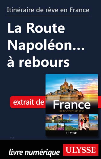 Itinéraire de rêve en France - La Route Napoléon… à rebours