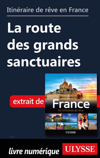 Itinéraire de rêve en France La route des grands sanctuaires
