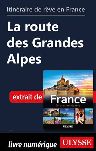 Itinéraire de rêve en France - La route des Grandes Alpes