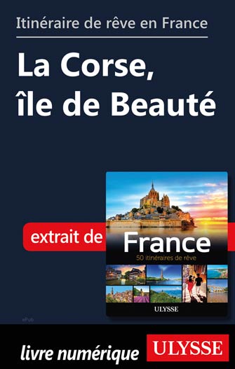 Itinéraire de rêve en France - La Corse, île de Beauté