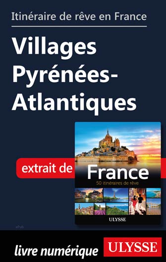 Itinéraire de rêve en France - Villages Pyrénées-Atlantiques