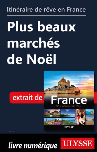 Itinéraire de rêve en France - Plus beaux marchés de Noël