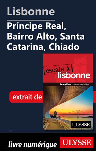 Lisbonne -Príncipe Real, Bairro Alto, Santa Catarina, Chiado