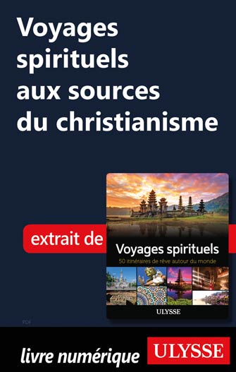 Voyages spirituels aux sources du christianisme