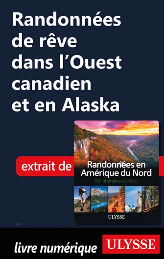 Randonnées de rêve dans l'Ouest canadien et en Alaska