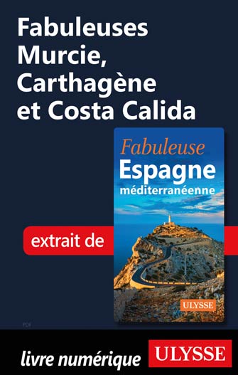 Fabuleuses Murcie, Carthagène et Costa Calida