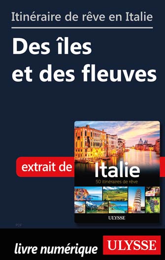 Itinéraires de rêve en Italie - Des îles et des fleuves
