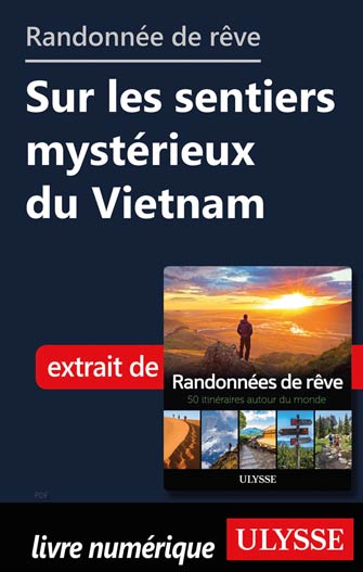 Randonnée de rêve - Sur les sentiers mystérieux du Vietnam