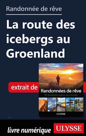 Randonnée de rêve - La route des icebergs au Groenland
