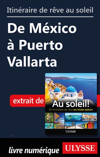Itinéraire de rêve au soleil - De México à Puerto Vallarta