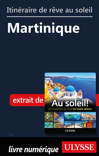 Itinéraire de rêve au soleil - Martinique
