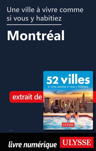 Une ville à vivre comme si vous y habitiez - Montréal