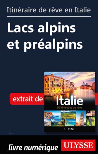 Itinéraire de rêve en Italie - Lacs alpins et préalpins