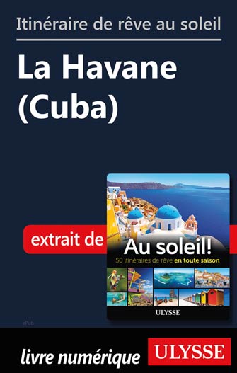 Itinéraire de rêve au soleil - La Havane (Cuba)