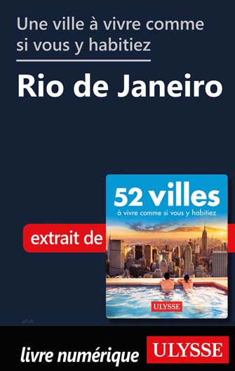 Une ville à vivre comme si vous y habitiez - Rio de Janeiro