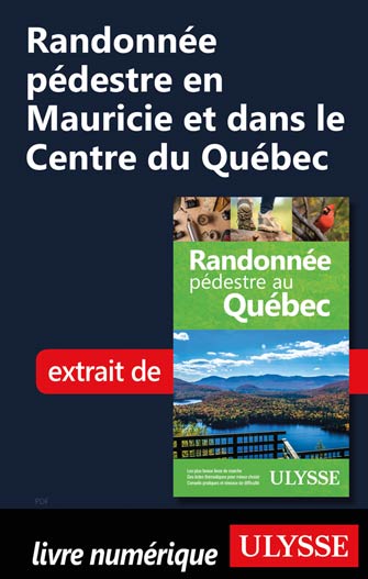Randonnée pédestre en Mauricie et dans le Centre du Québec