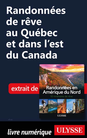 Randonnées de rêve au Québec et dans l'est du Canada