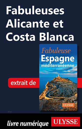 Fabuleuses Alicante et Costa Blanca