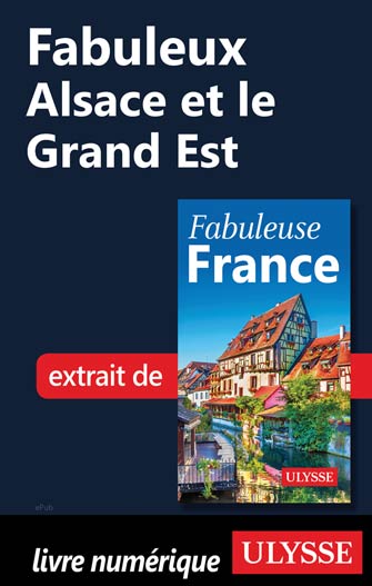 Fabuleux Alsace et le Grand Est