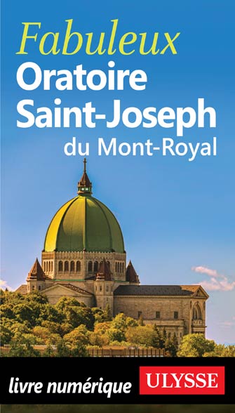 Fabuleux Oratoire Saint-Joseph du Mont-Royal
