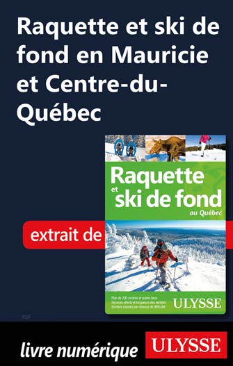 Raquette et ski de fond en Mauricie, Centre-du-Québec
