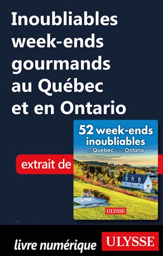 Inoubliables week-ends gourmands au Québec et en Ontario