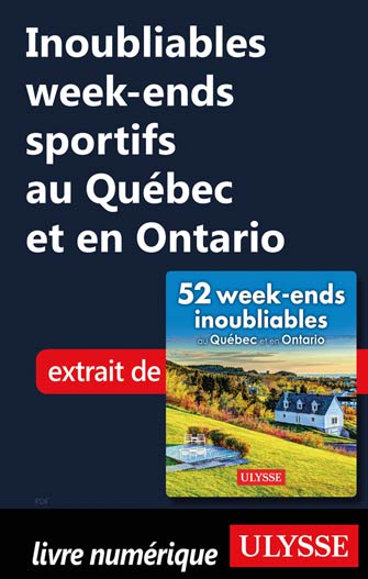 Inoubliables week-ends sportifs au Québec et en Ontario