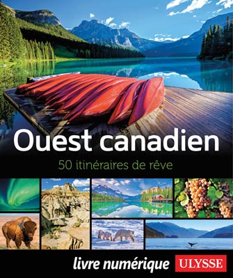 Ouest canadien - 50 itinéraires de rêve